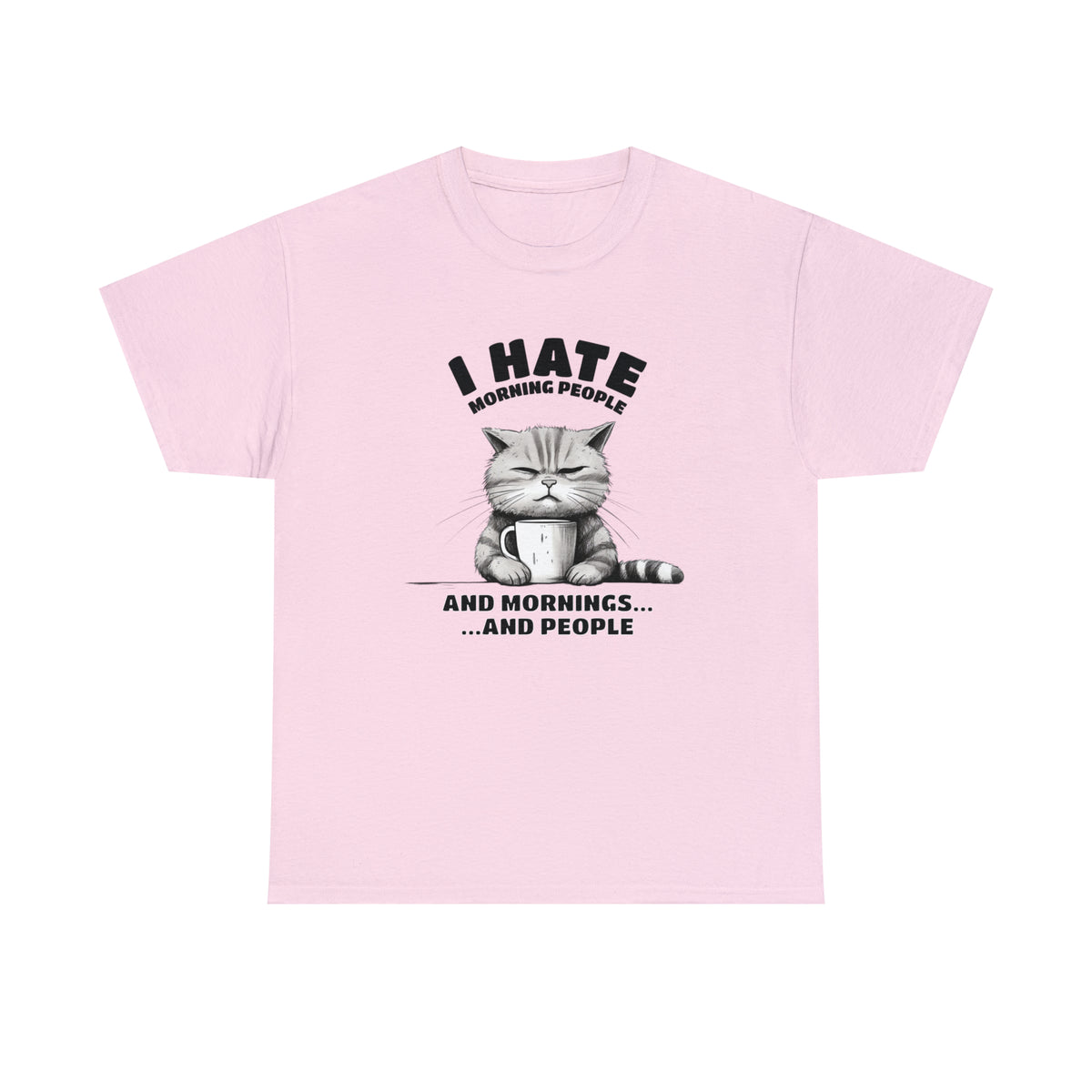 I Hate Morning People...And Mornings And People TShirt