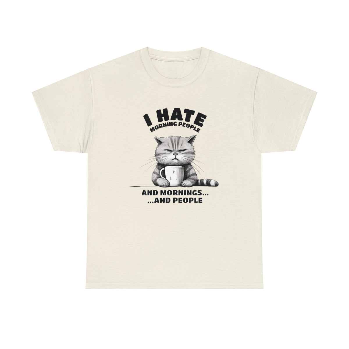 I Hate Morning People...And Mornings And People TShirt
