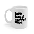 Left Hand Coffee Mug - Ceramic Mug 11oz