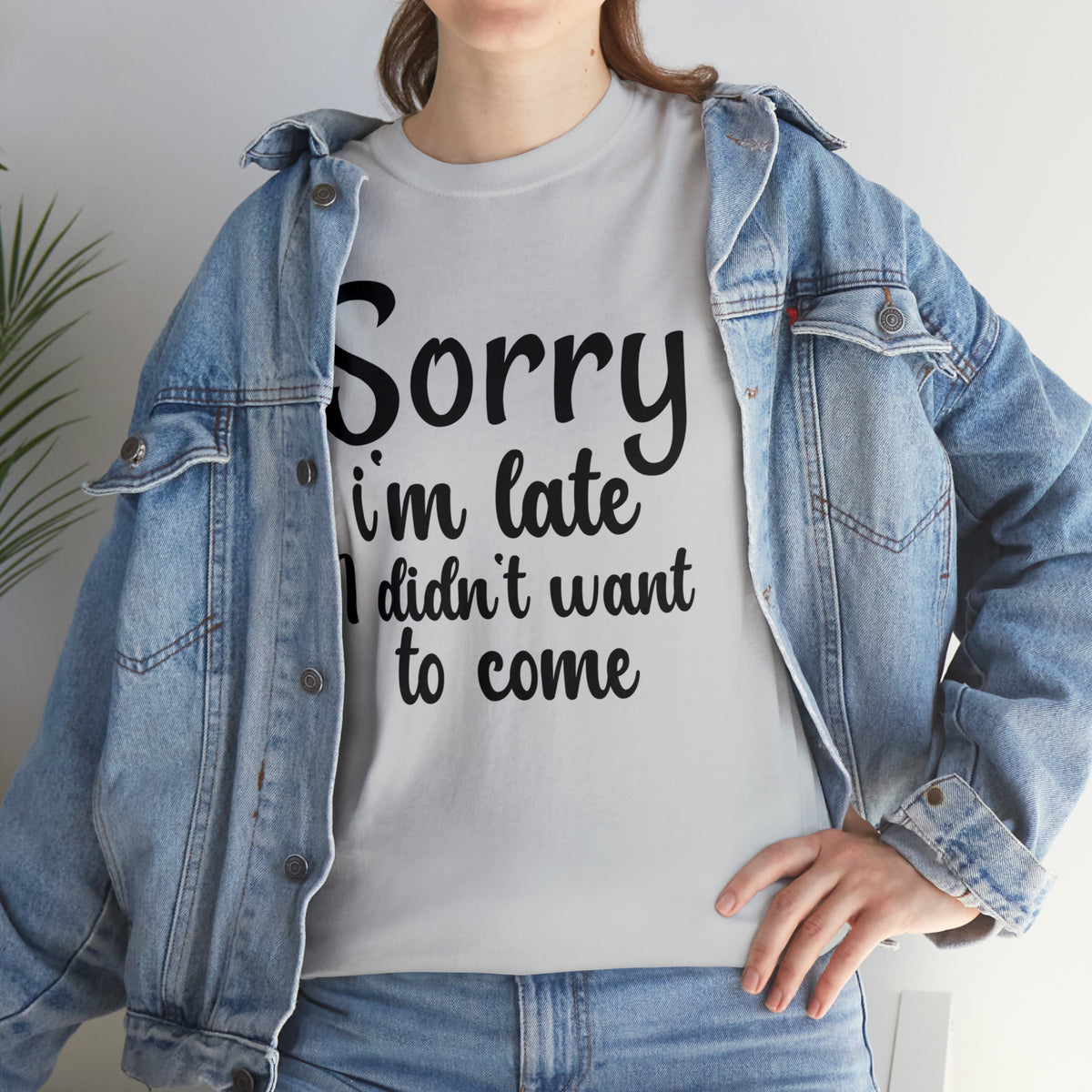 Sorry I Was Late I Didn't Want to Come - Unisex Heavy Cotton Tee