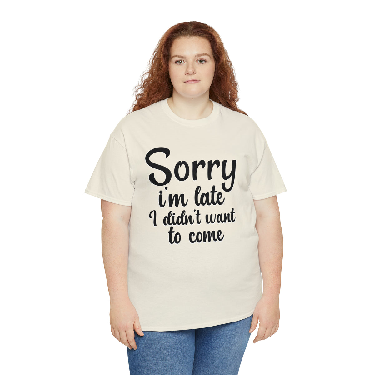 Sorry I Was Late I Didn't Want to Come - Unisex Heavy Cotton Tee
