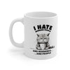 I Hate Morning People and Mornings and People - Ceramic Mug 11oz