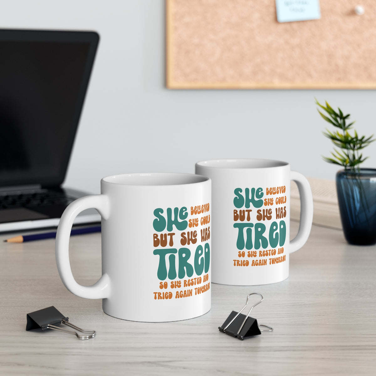 She Believed She Could But She Was Tired So She Rested and Tried Again Tomorrow  - Ceramic Mug 11oz