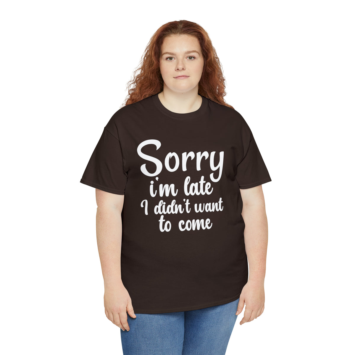 Sorry I Was Late I Didn't Want to Come - Unisex Heavy Cotton Tee