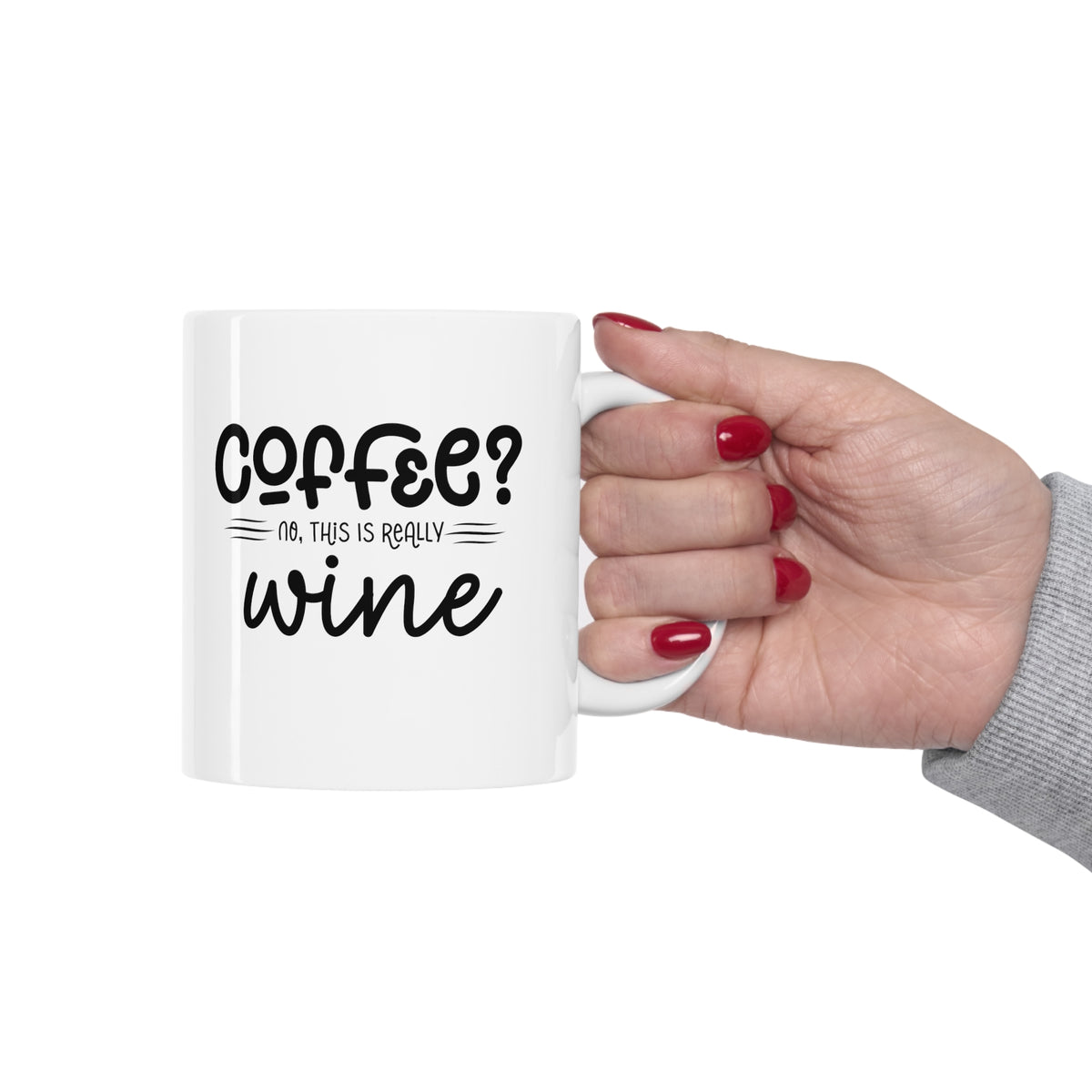 Coffee? No, This is Really Wine - Ceramic Mug 11oz