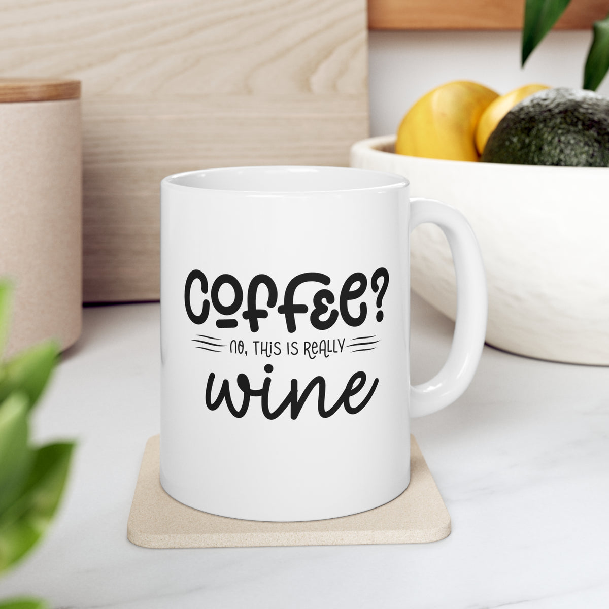 Coffee? No, This is Really Wine - Ceramic Mug 11oz