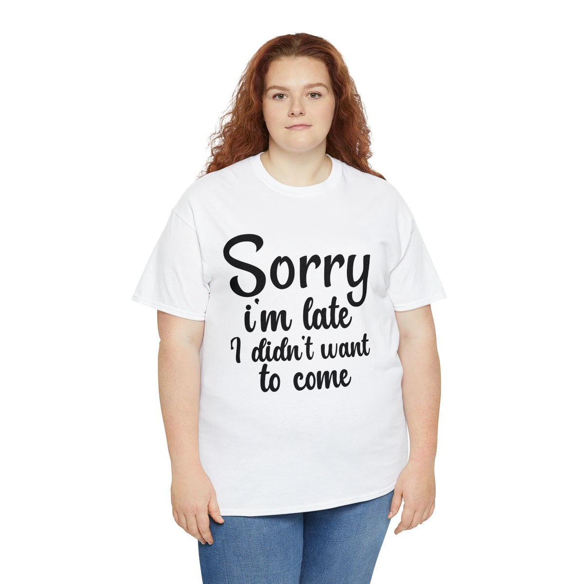 Sorry I Was Late I Didn't Want to Come - Unisex Heavy Cotton Tee