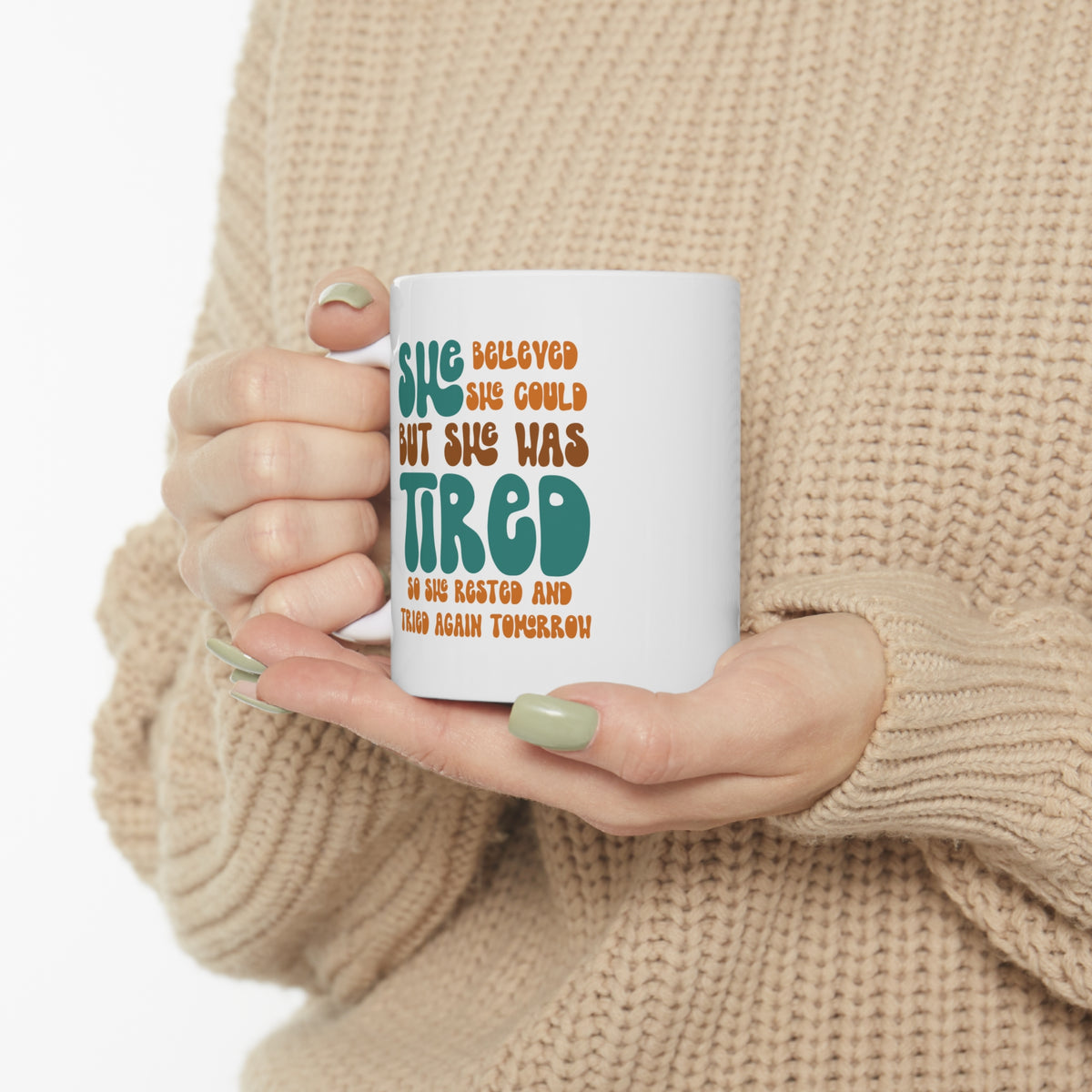 She Believed She Could But She Was Tired So She Rested and Tried Again Tomorrow  - Ceramic Mug 11oz