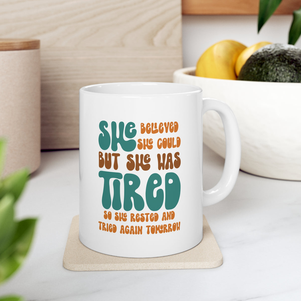 She Believed She Could But She Was Tired So She Rested and Tried Again Tomorrow  - Ceramic Mug 11oz