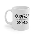 Coffee? No, This is Really Wine - Ceramic Mug 11oz