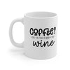 Coffee? No, This is Really Wine - Ceramic Mug 11oz