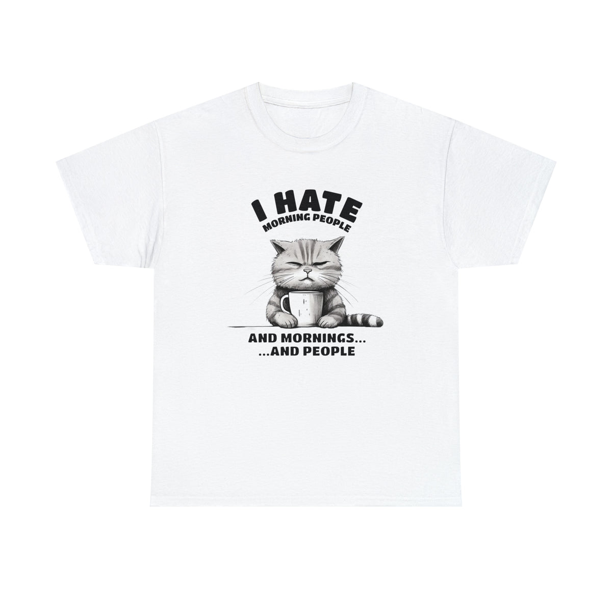 I Hate Morning People...And Mornings And People TShirt